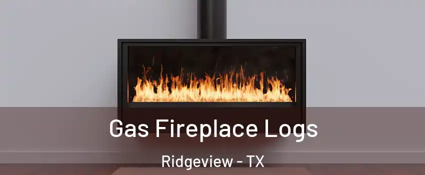 Gas Fireplace Logs Ridgeview - TX