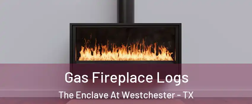Gas Fireplace Logs The Enclave At Westchester - TX