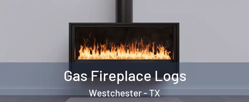 Gas Fireplace Logs Westchester - TX