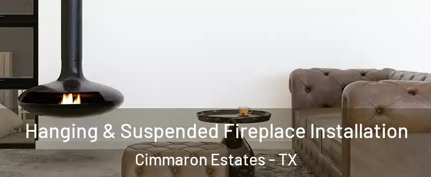 Hanging & Suspended Fireplace Installation Cimmaron Estates - TX