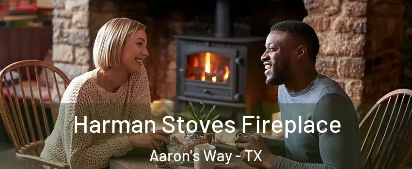Harman Stoves Fireplace Aaron's Way - TX