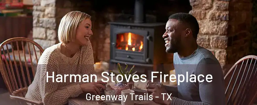 Harman Stoves Fireplace Greenway Trails - TX