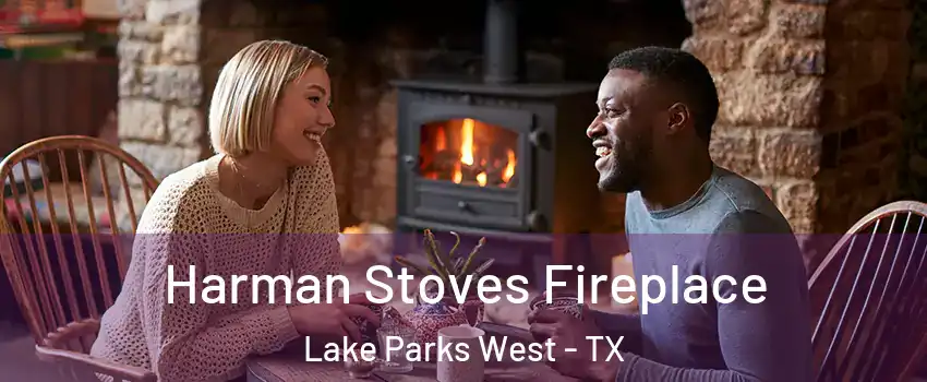 Harman Stoves Fireplace Lake Parks West - TX