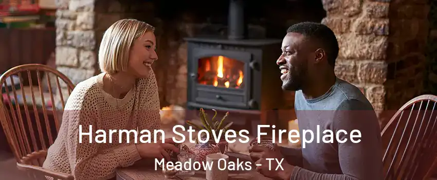 Harman Stoves Fireplace Meadow Oaks - TX