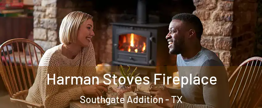 Harman Stoves Fireplace Southgate Addition - TX