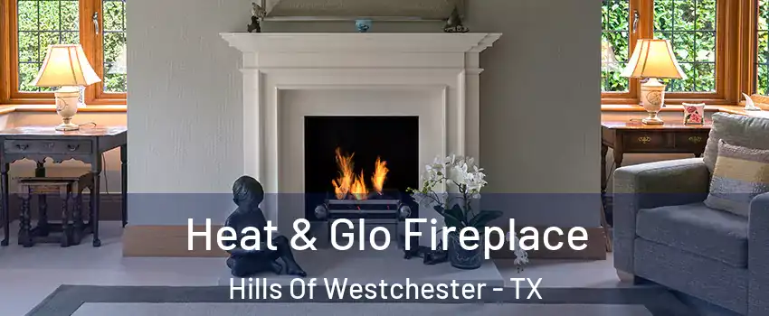 Heat & Glo Fireplace Hills Of Westchester - TX