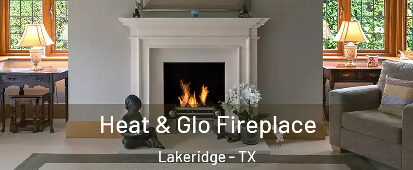 Heat & Glo Fireplace Lakeridge - TX