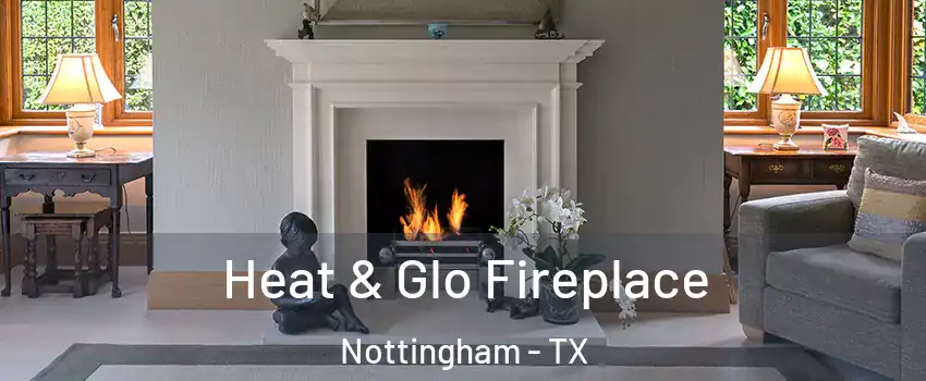 Heat & Glo Fireplace Nottingham - TX
