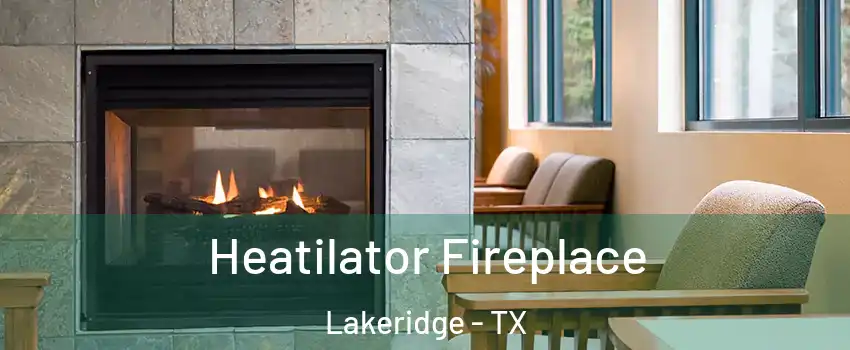 Heatilator Fireplace Lakeridge - TX