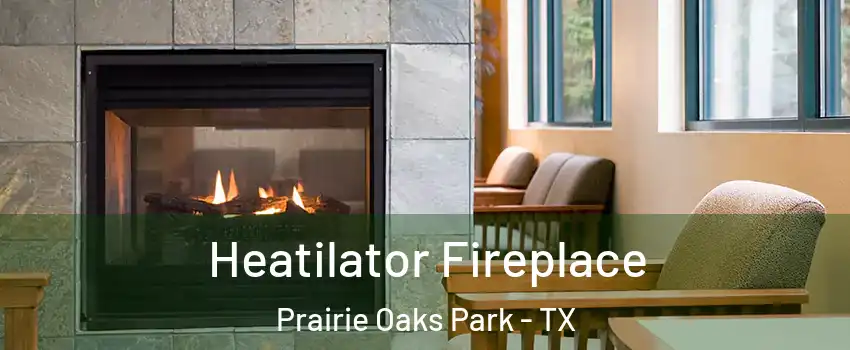 Heatilator Fireplace Prairie Oaks Park - TX