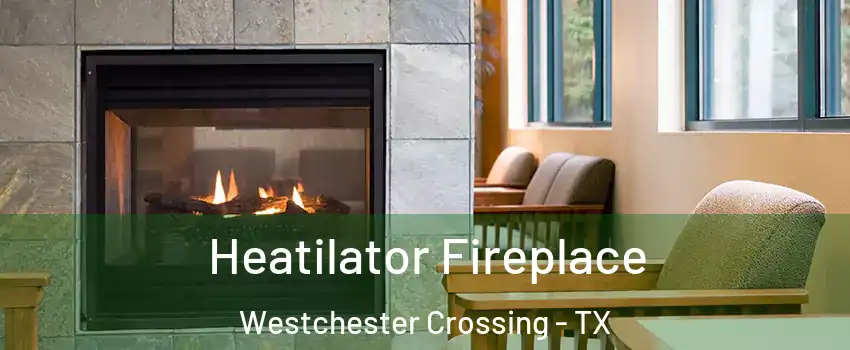 Heatilator Fireplace Westchester Crossing - TX