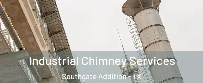 Industrial Chimney Services Southgate Addition - TX