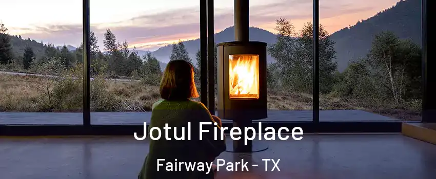 Jotul Fireplace Fairway Park - TX