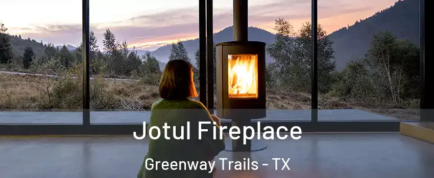Jotul Fireplace Greenway Trails - TX