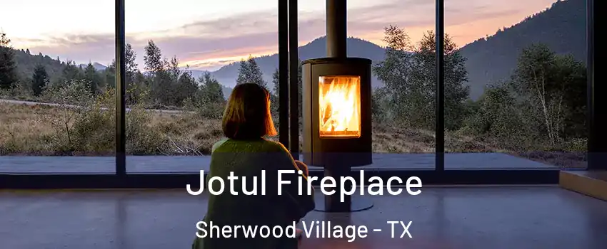 Jotul Fireplace Sherwood Village - TX