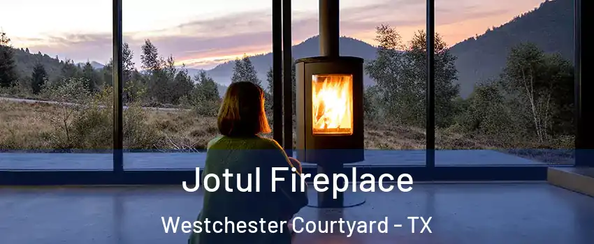 Jotul Fireplace Westchester Courtyard - TX