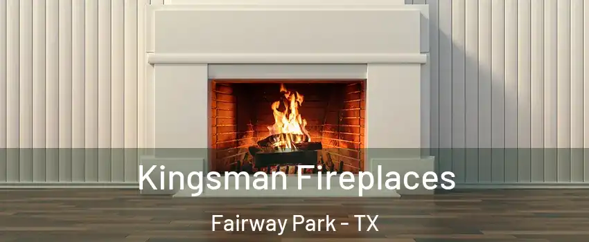 Kingsman Fireplaces Fairway Park - TX