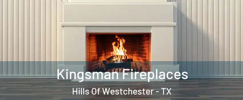 Kingsman Fireplaces Hills Of Westchester - TX