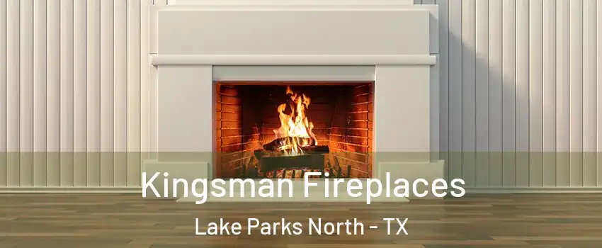 Kingsman Fireplaces Lake Parks North - TX