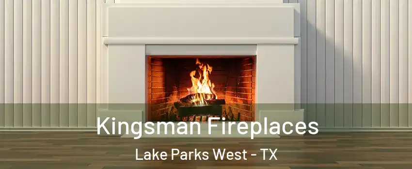 Kingsman Fireplaces Lake Parks West - TX