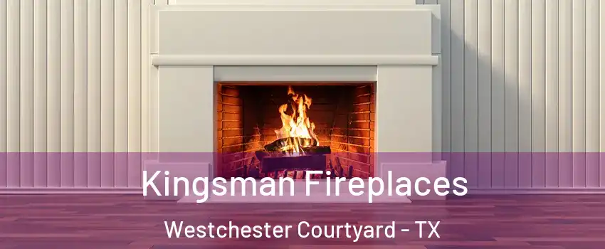 Kingsman Fireplaces Westchester Courtyard - TX