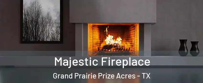 Majestic Fireplace Grand Prairie Prize Acres - TX