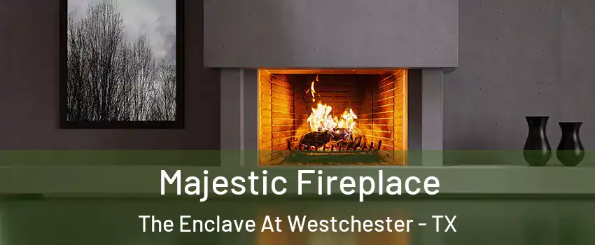 Majestic Fireplace The Enclave At Westchester - TX