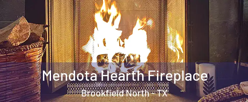 Mendota Hearth Fireplace Brookfield North - TX