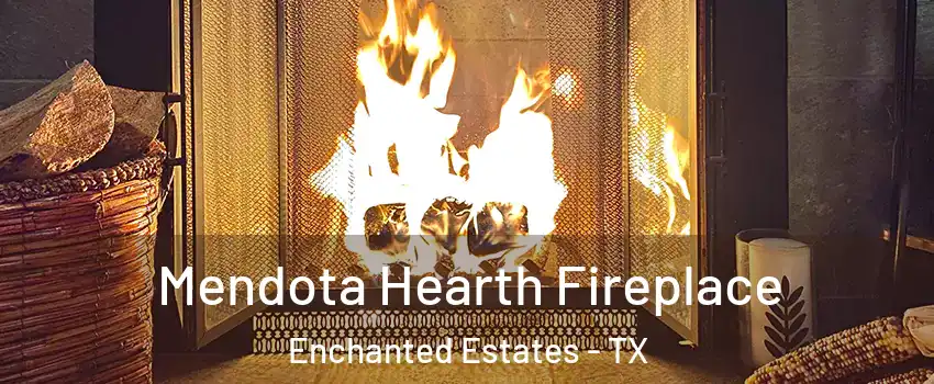 Mendota Hearth Fireplace Enchanted Estates - TX