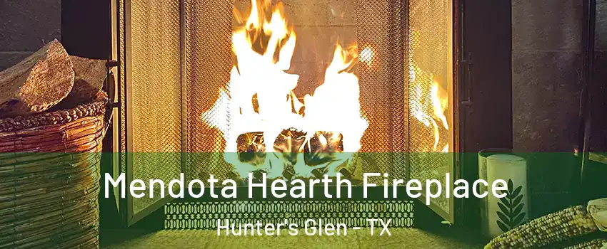 Mendota Hearth Fireplace Hunter's Glen - TX
