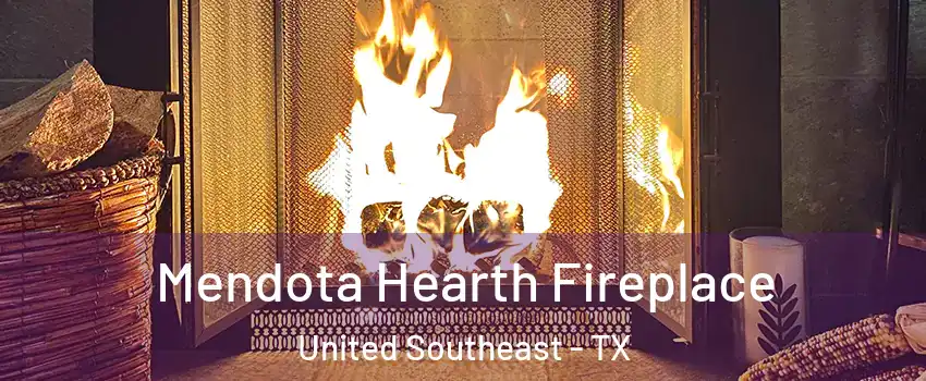 Mendota Hearth Fireplace United Southeast - TX