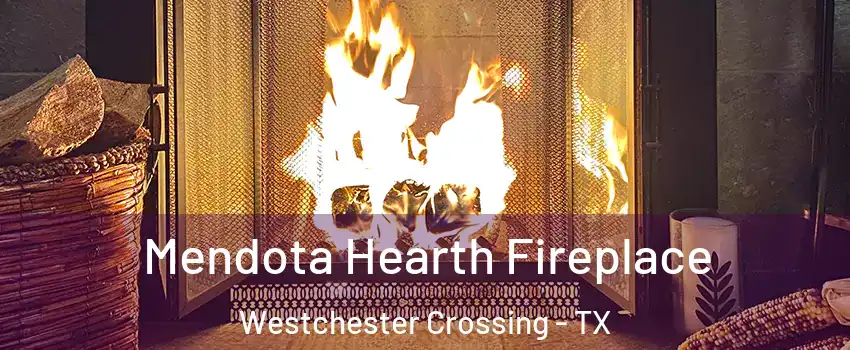 Mendota Hearth Fireplace Westchester Crossing - TX