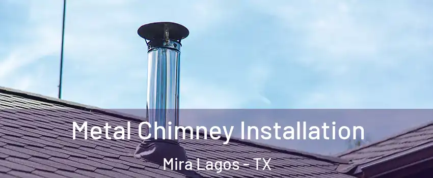 Metal Chimney Installation Mira Lagos - TX