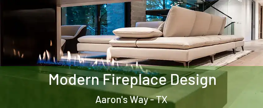 Modern Fireplace Design Aaron's Way - TX