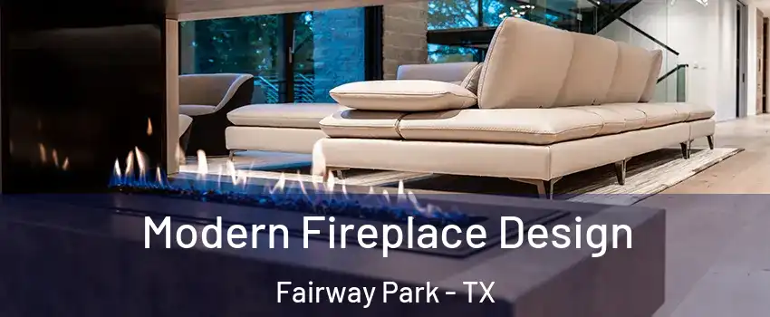 Modern Fireplace Design Fairway Park - TX
