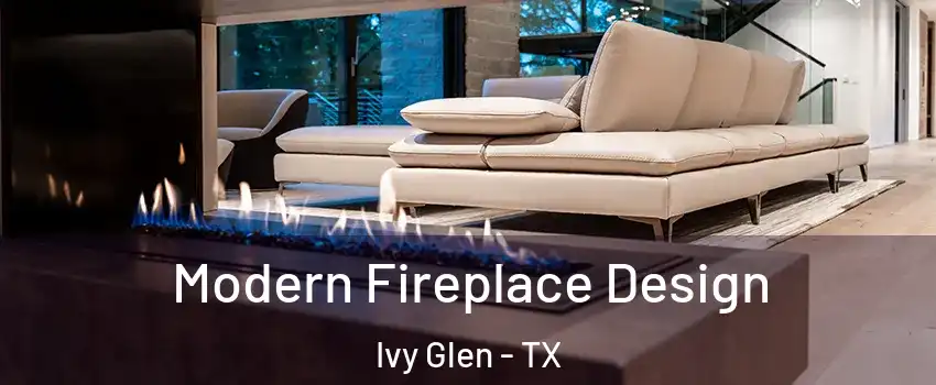 Modern Fireplace Design Ivy Glen - TX