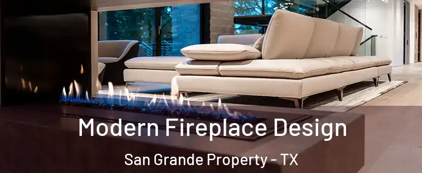 Modern Fireplace Design San Grande Property - TX