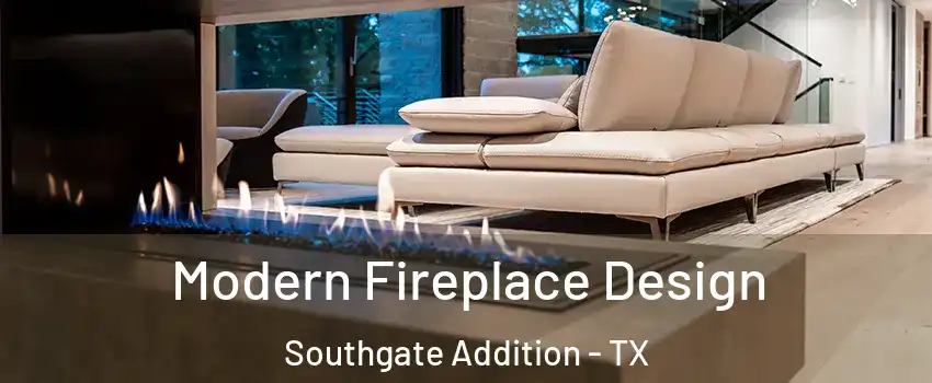 Modern Fireplace Design Southgate Addition - TX