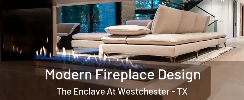 Modern Fireplace Design The Enclave At Westchester - TX