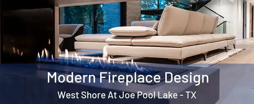 Modern Fireplace Design West Shore At Joe Pool Lake - TX