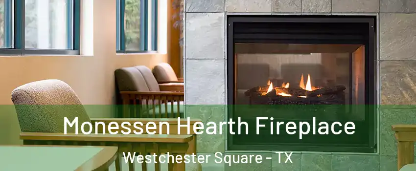 Monessen Hearth Fireplace Westchester Square - TX