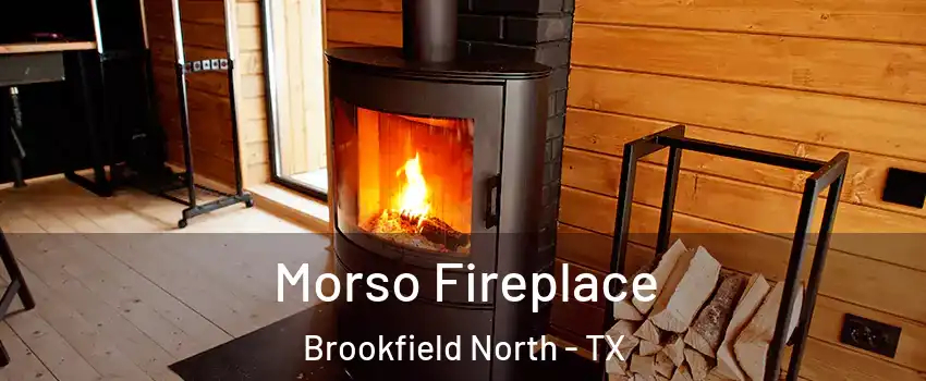 Morso Fireplace Brookfield North - TX