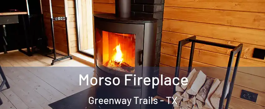 Morso Fireplace Greenway Trails - TX