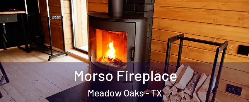 Morso Fireplace Meadow Oaks - TX