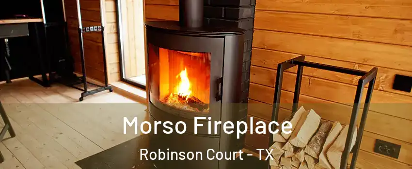 Morso Fireplace Robinson Court - TX