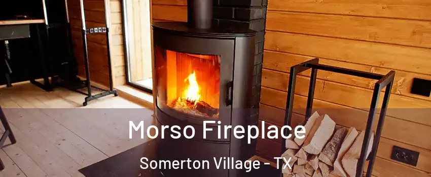 Morso Fireplace Somerton Village - TX