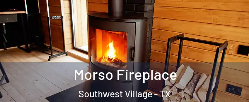 Morso Fireplace Southwest Village - TX