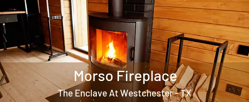 Morso Fireplace The Enclave At Westchester - TX