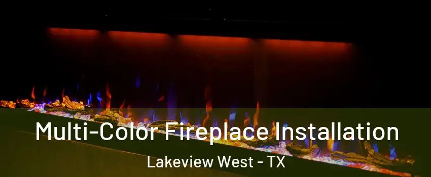 Multi-Color Fireplace Installation Lakeview West - TX
