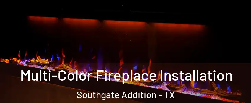 Multi-Color Fireplace Installation Southgate Addition - TX